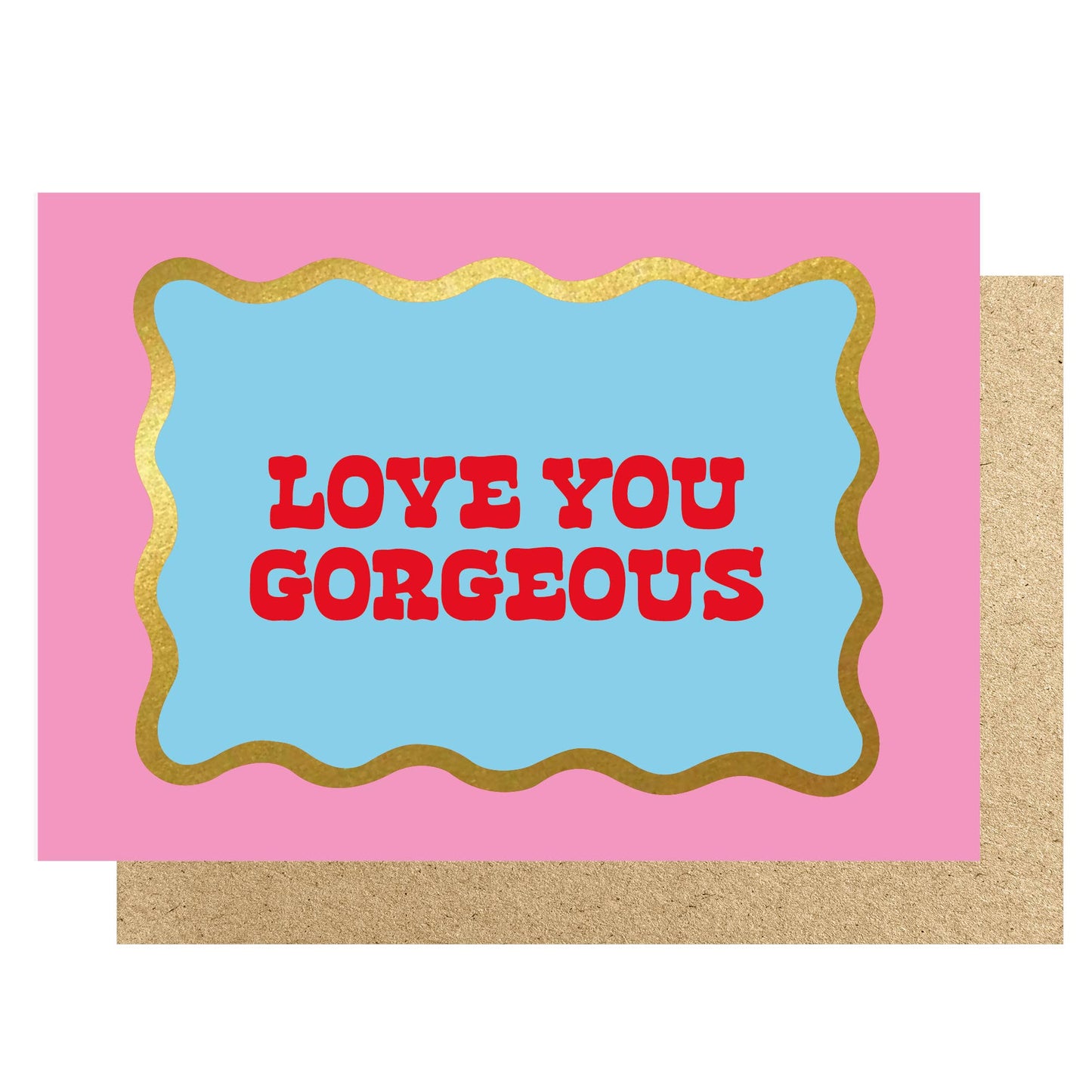 Love you Gorgeous card