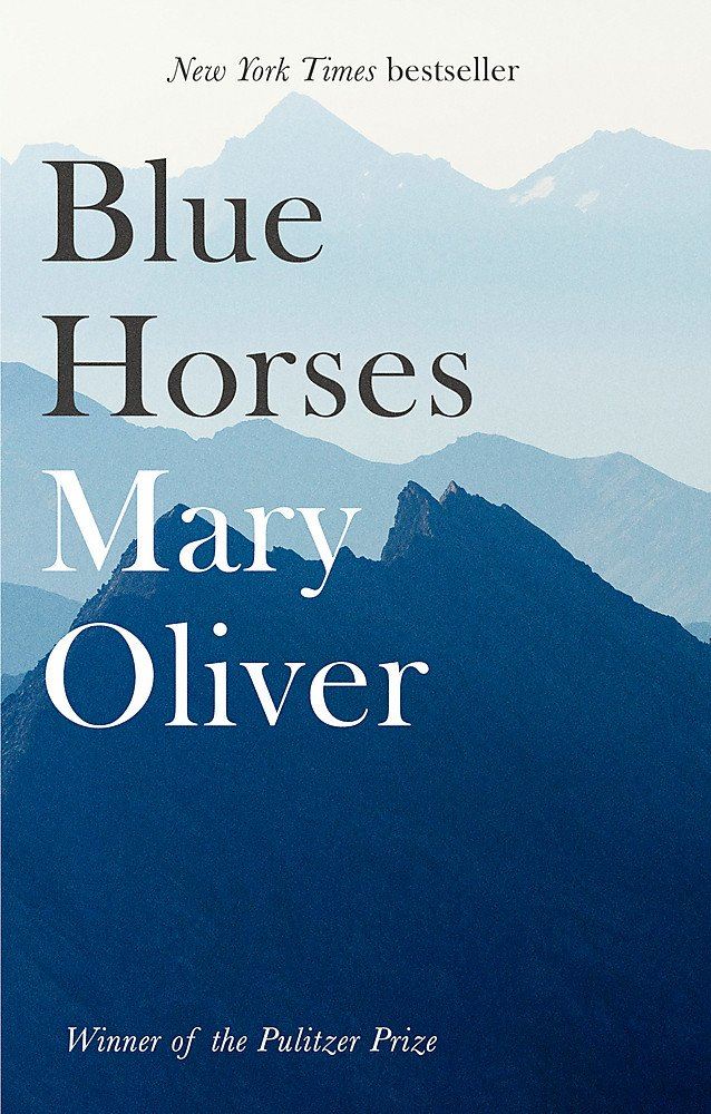 Blue Horses: Poetry - Mary Oliver