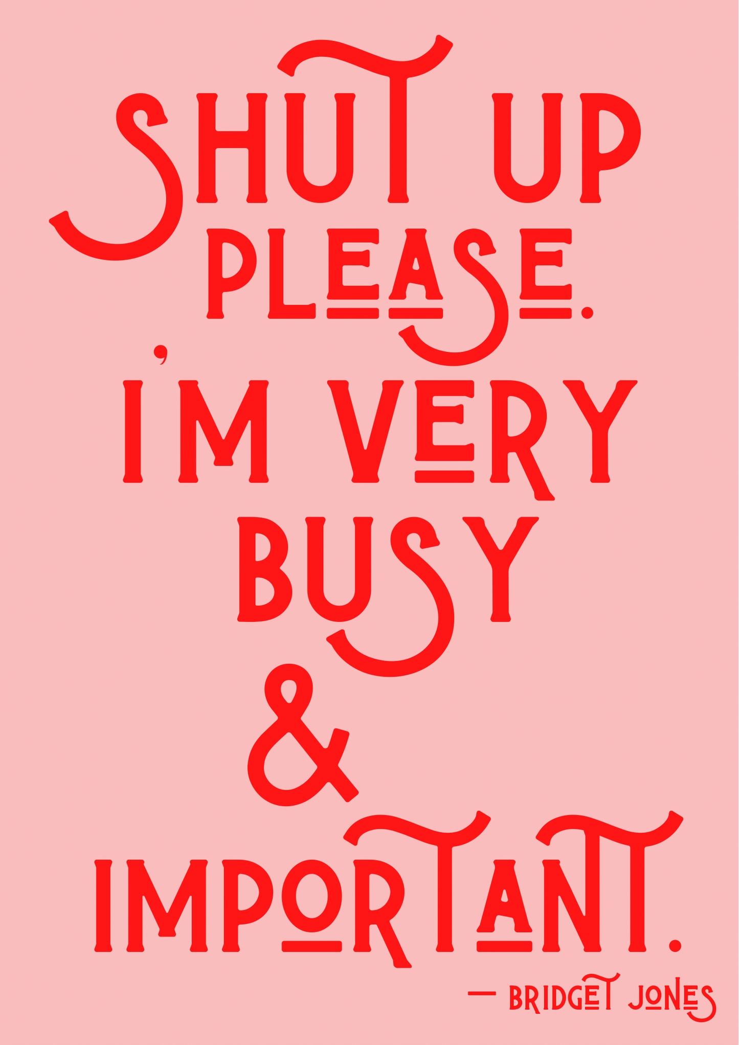 Shut up please I’m very busy & important Bridget Jones Print: A5