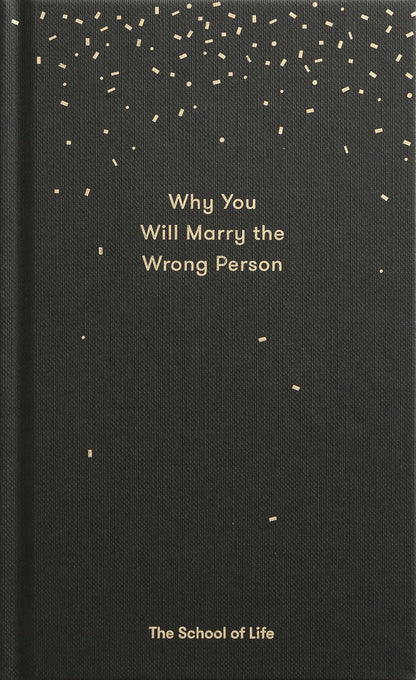 (School of Life) Why You Will Marry The Wrong Person