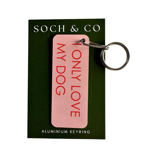 I only love my dog keyring