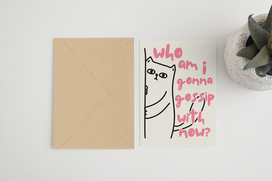 Who am I gonna gossip with now A6/5x7 card: Card Clasp (Plastic Free) / 5x7