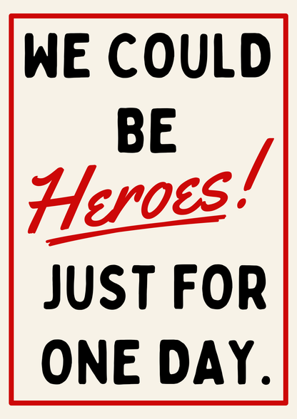 We could be heroes print: A5