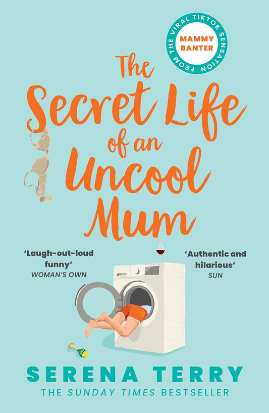 The Secret Life of an Uncool Mum by Serena Terry