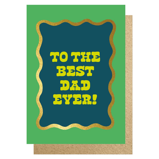 To the best Dad ever! Foil card
