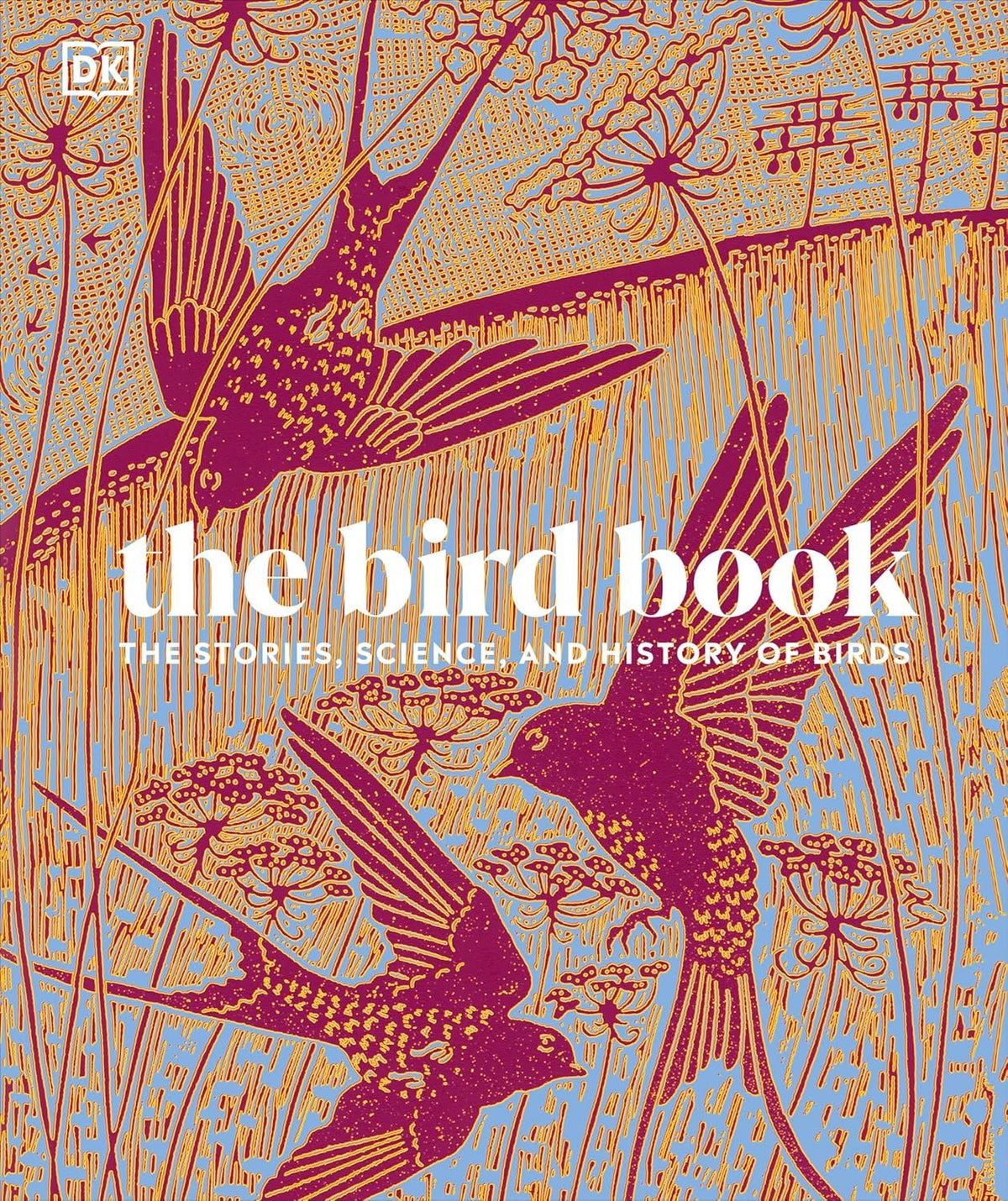 Bird Book: The Stories, Science and History of Birds