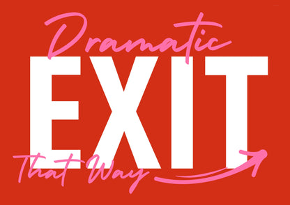 Dramatic Exit Print: A5