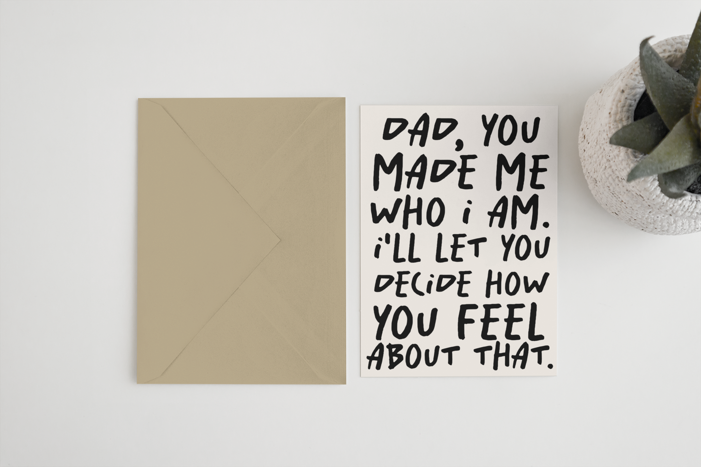 Dad you made me who I am A6/5x7 card: Card Clasp (Plastic Free) / 5x7