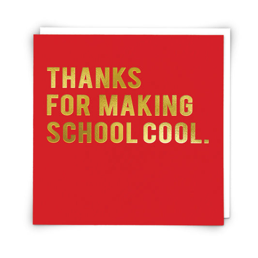 Thank you For Making School Cool