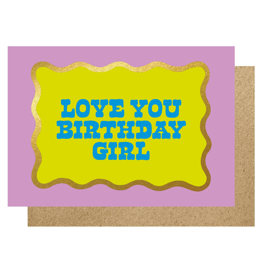 Love you birthday girl card