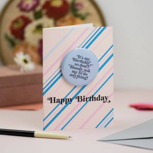 'Birthday So Don't Bloody Ask Me to Do Anything' Badge Card: Cellophane