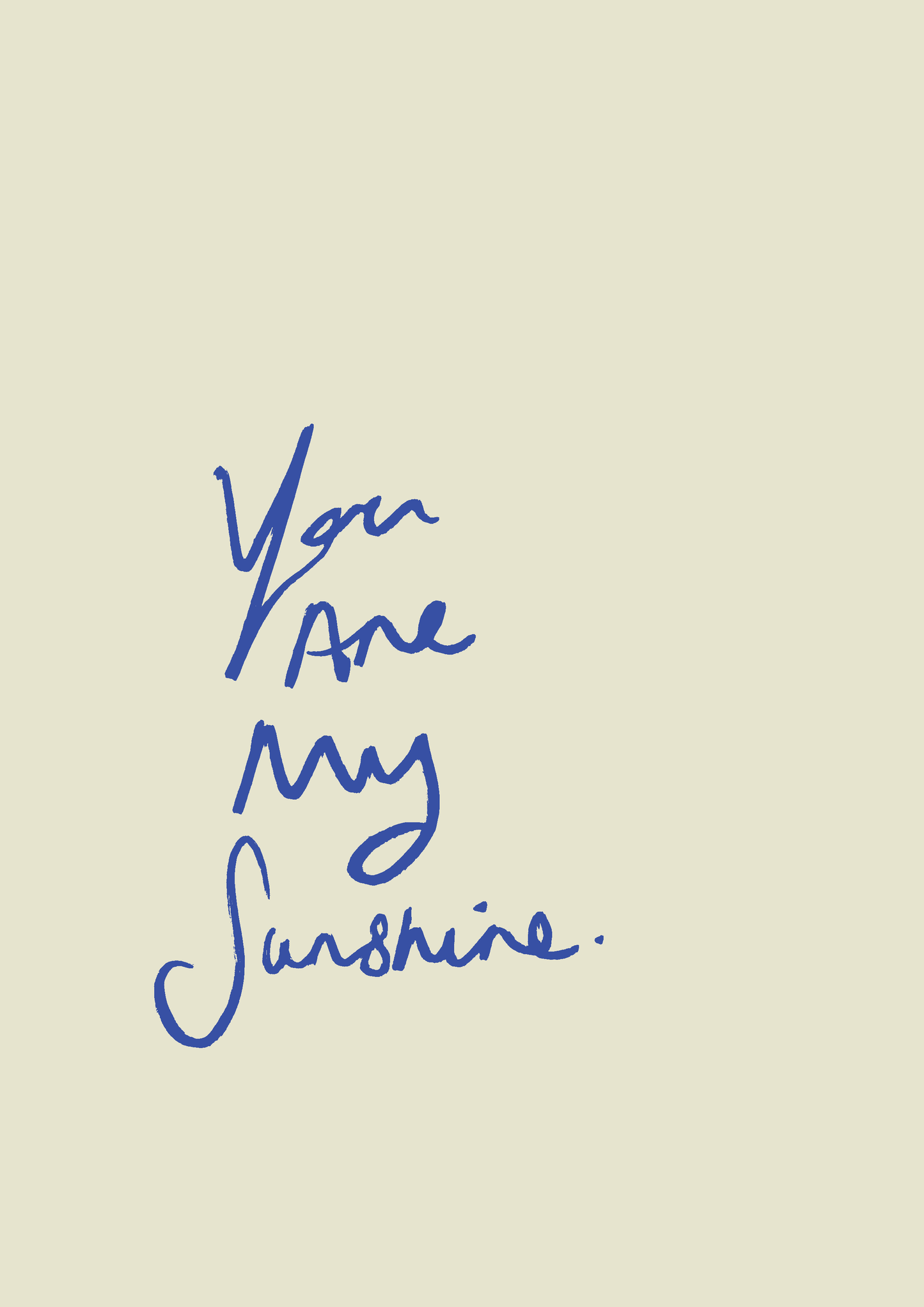 You are my sunshine print : A5