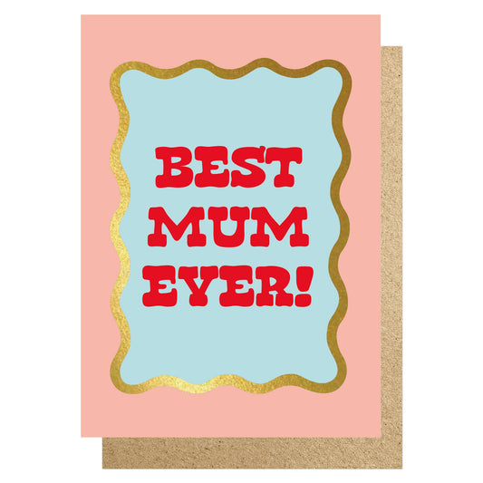 Best Mum Ever! Gold foiled card