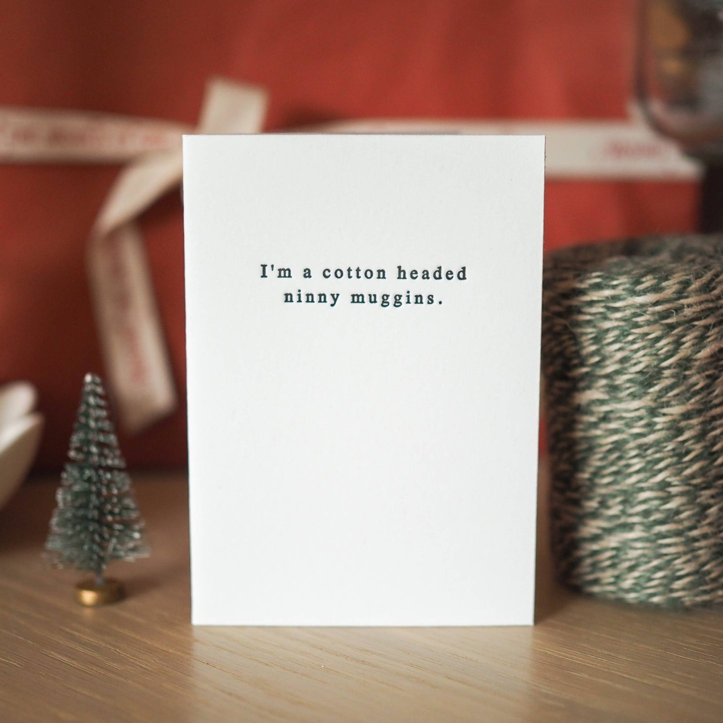 I'm a cotton headed ninny muggins mini Christmas card