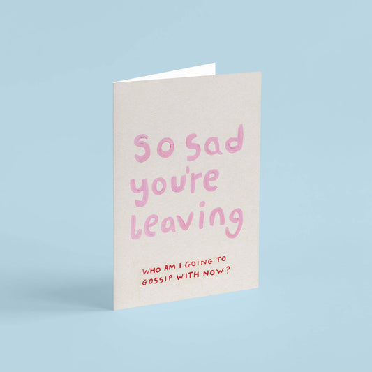 So Sad You're Leaving Card