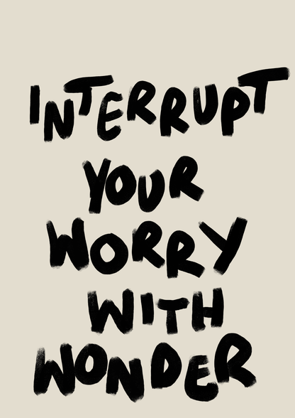Interrupt your worry with wonder print: A5