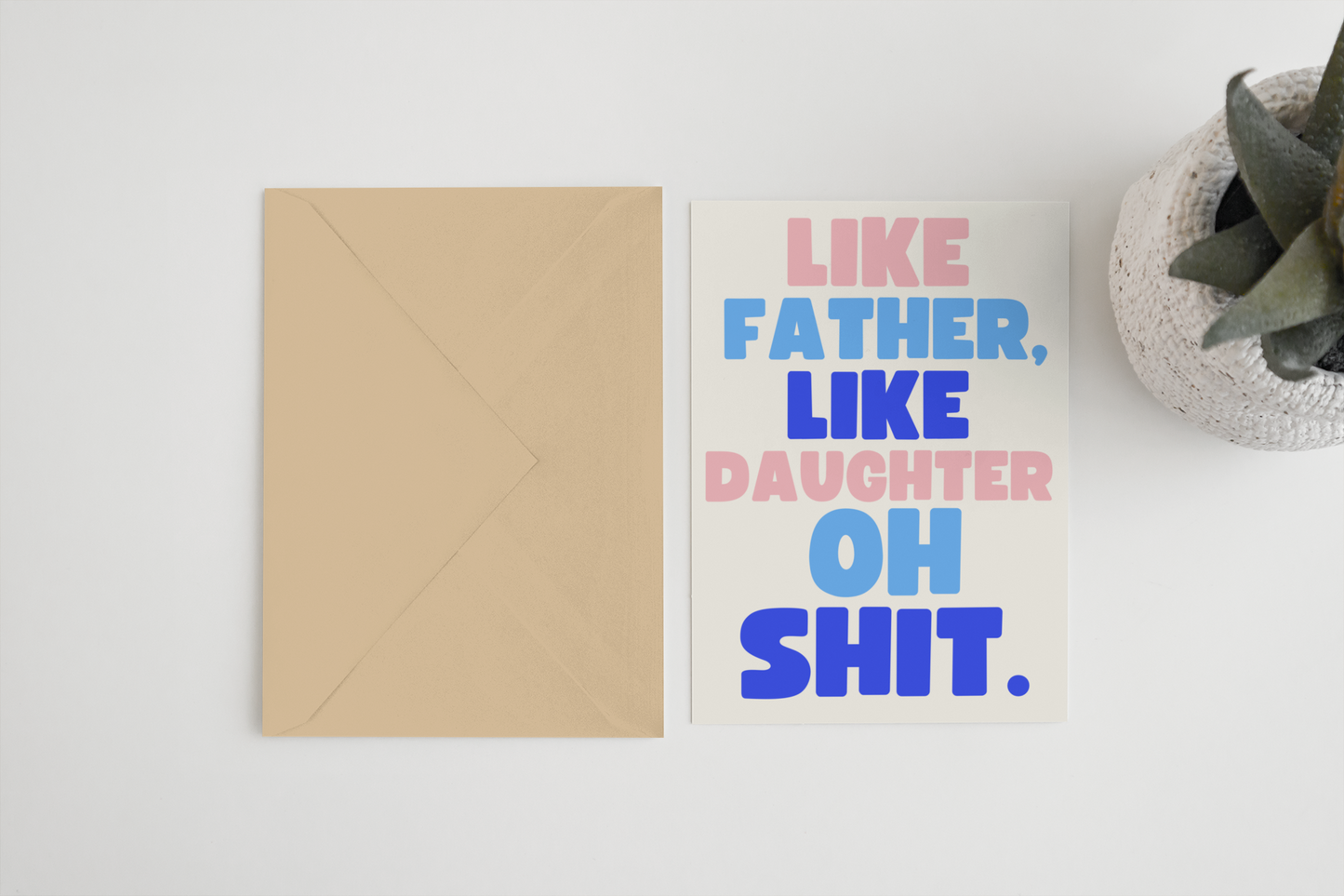 Like father like daughter oh S*** A6/5x7 card: Card Clasp (Plastic Free) / 5x7