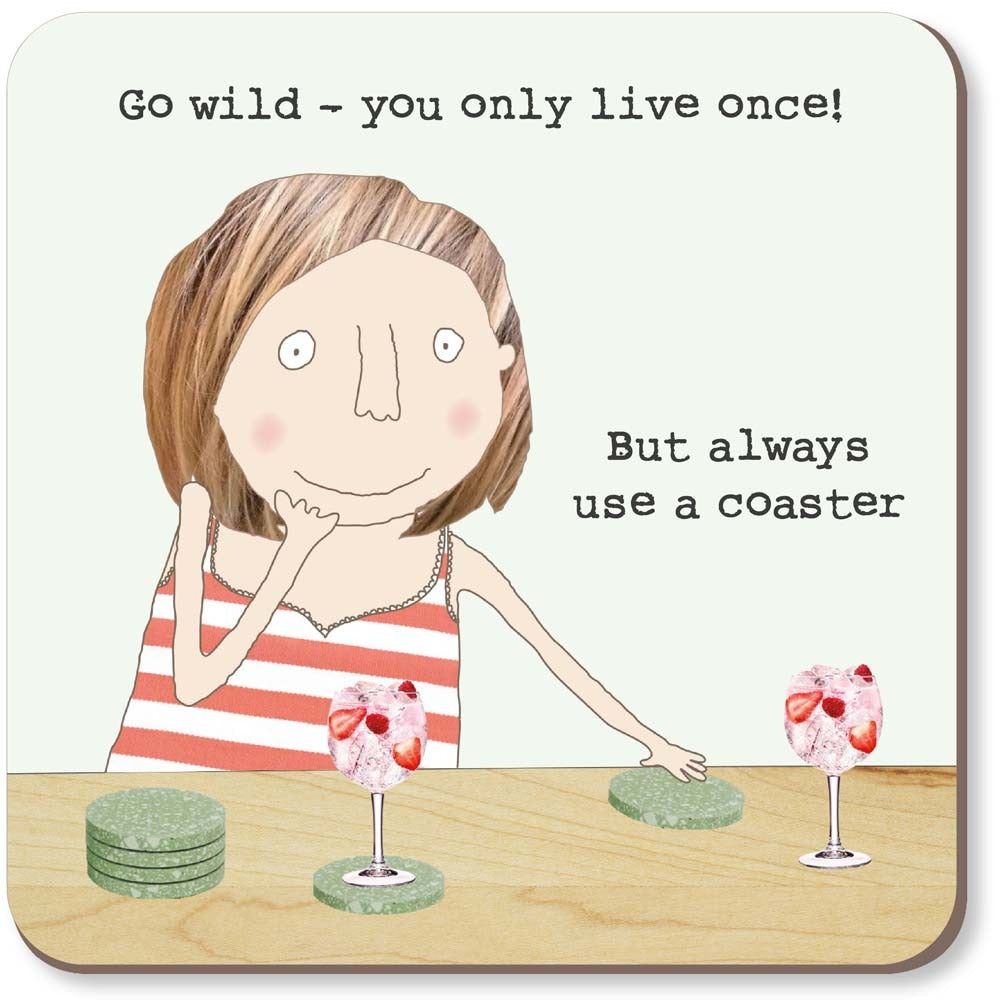Use a Coaster