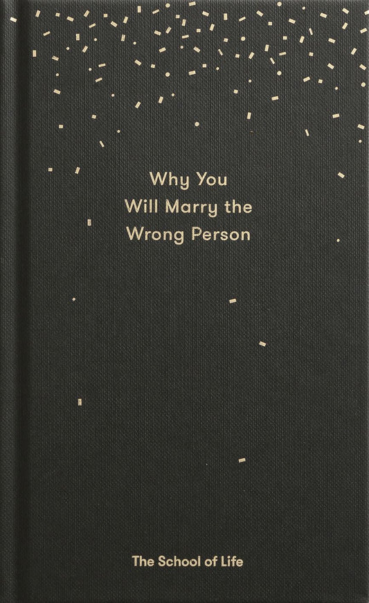 (School of Life) Why You Will Marry The Wrong Person
