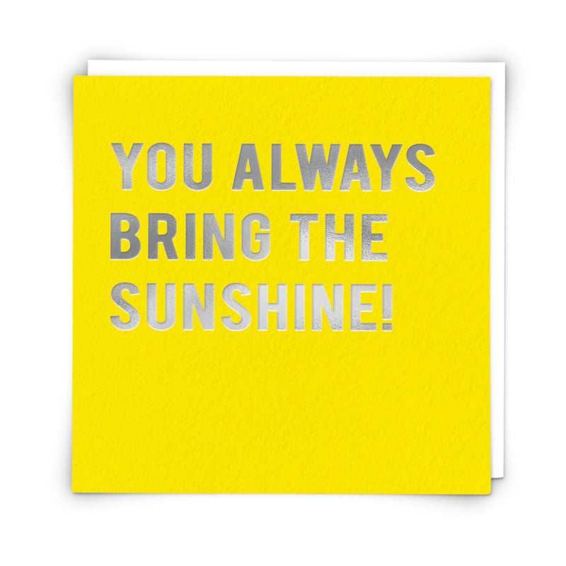 You Always Bring the Sunshine!