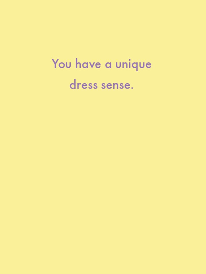You Have A Unique Dress Sense