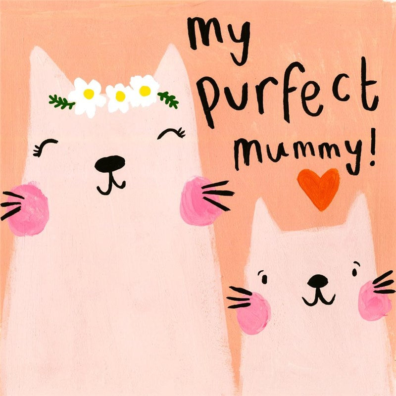 My Purfect Mummy!